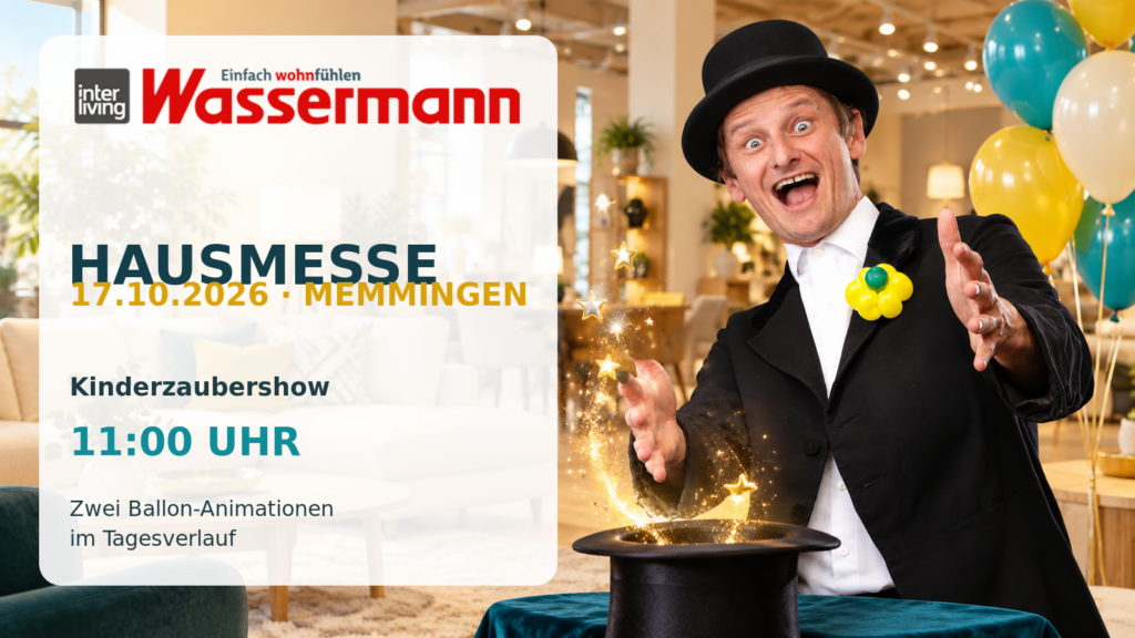 Hausmesse bei Interliving Wassermann in Memmingen mit Tobi van Deisner, Kinderzaubershow und Ballonfiguren